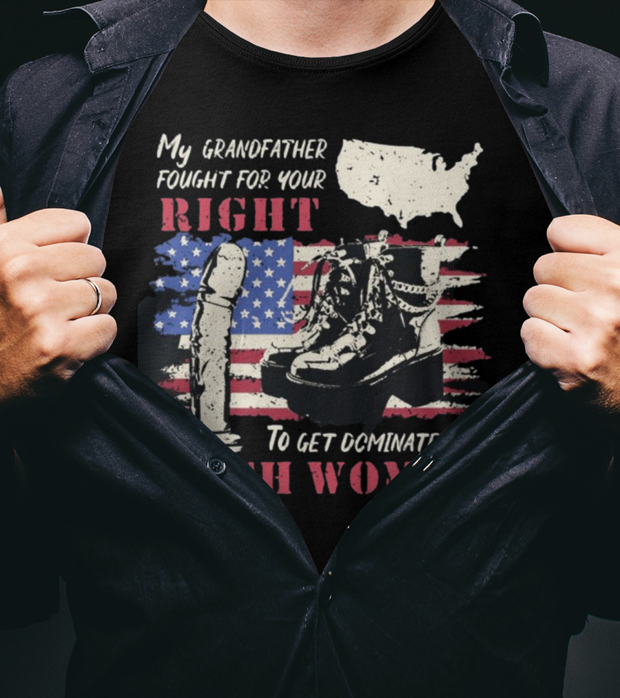 My Grandfather Fought For Your Right To Get Dominated By Goth Women USA Flag Combat Boots T-Shirt