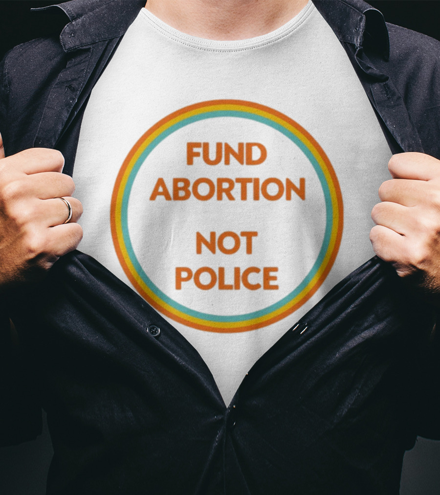 FUND ABORTION NOT POLICE Retro Style Circular Text T-Shirt