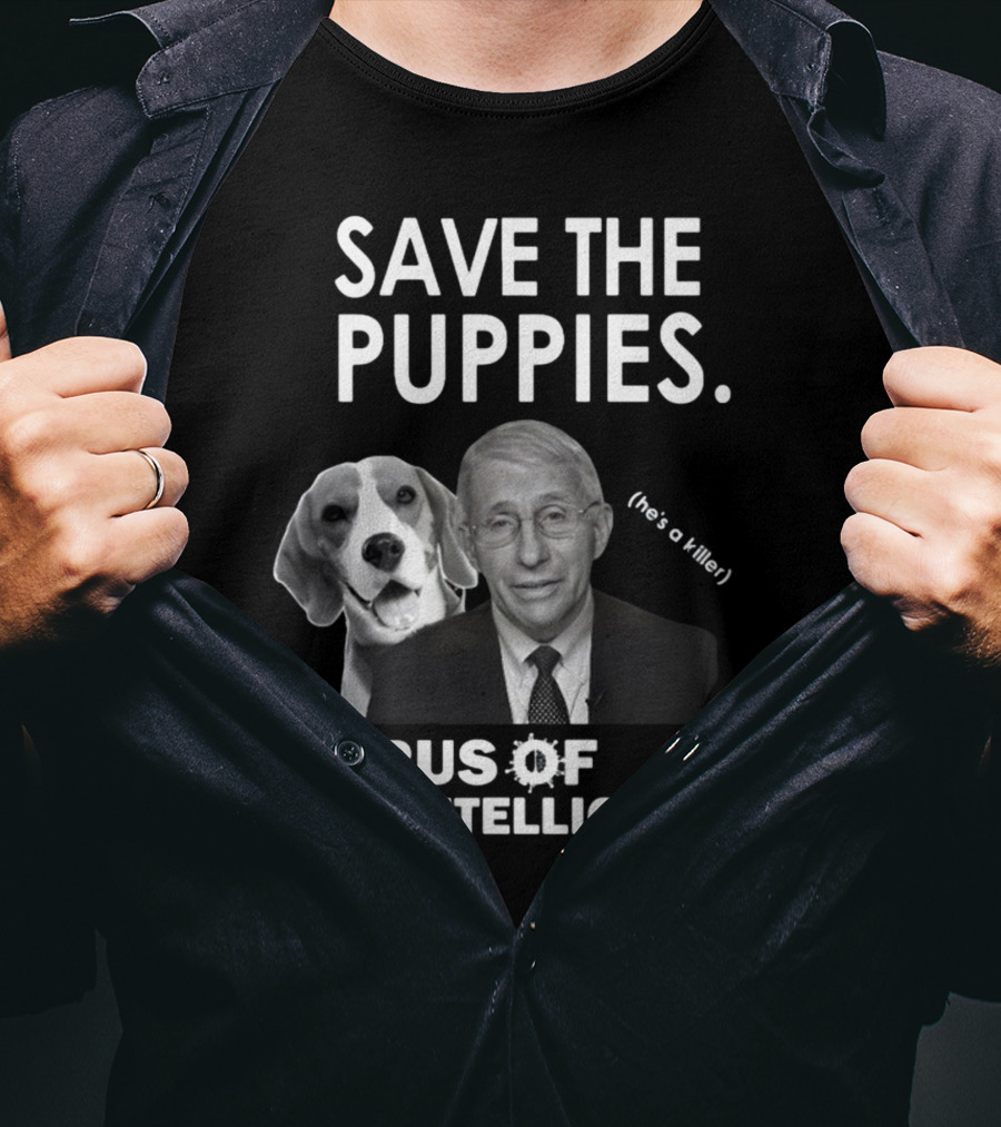 Save The Puppies Virus Of Intelligence He's A Killer T-Shirt