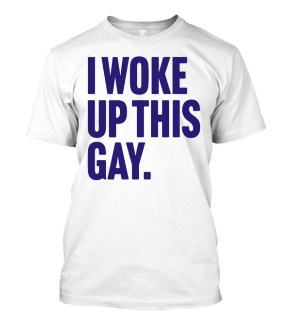 I Woke Up This Gay Bullzerk T-Shirt