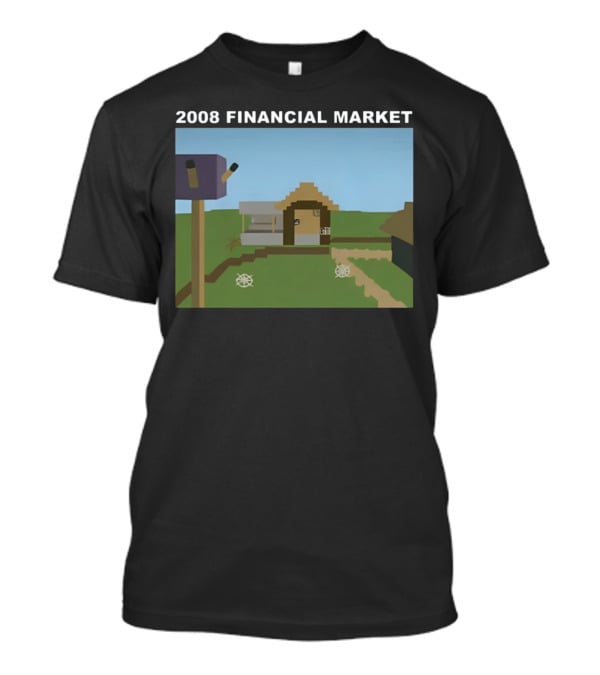 2008 Financial Market Pixelated Home Scene T-Shirt