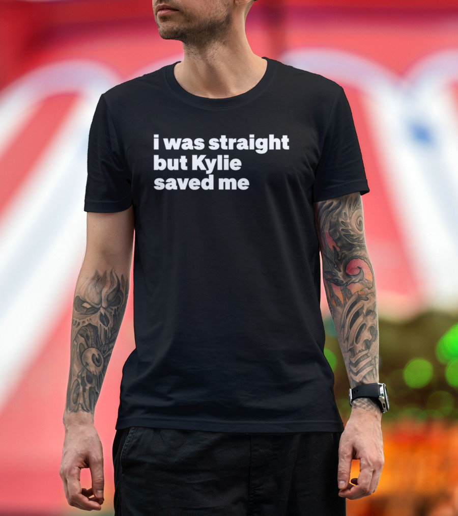 I Was Straight But Kylie Saved Me Funny T-Shirt