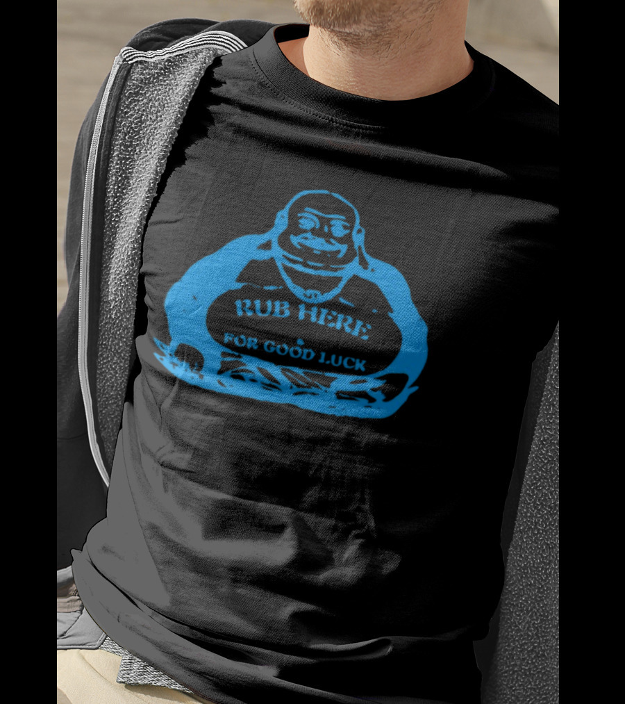 Rub Here For Good Luck Buddha T-Shirt