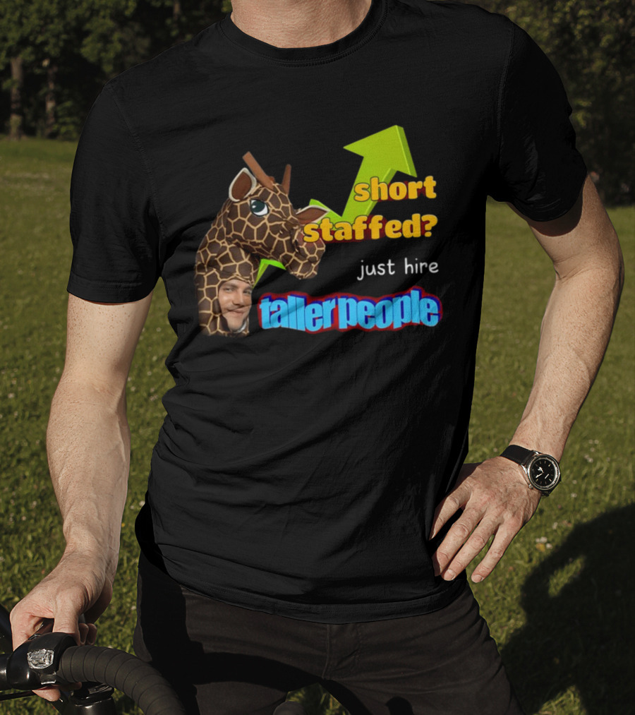 Short Staffed? Just Hire Taller People Giraffe Costume Humor T-Shirt