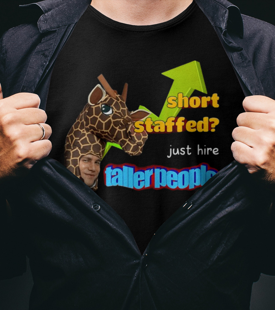 Short Staffed? Just Hire Taller People Giraffe Costume Humor T-Shirt
