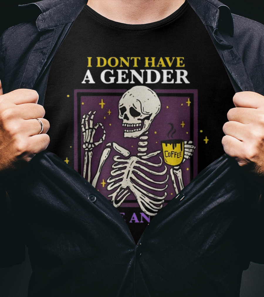 I Dont Have A Gender I Have Anxiety Skeleton Coffee T-Shirt