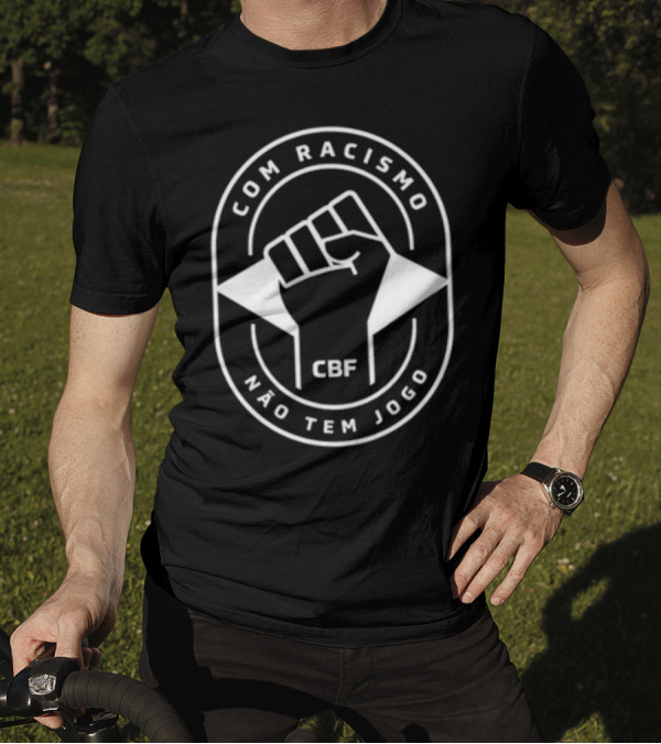 Com Racismo Não Tem Jogo CBF Fist T-Shirt