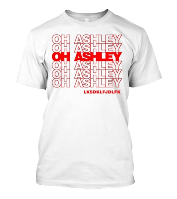 Michael Kovach Oh Ashley Oh Ashley Lksdklfjdlfk T-Shirt