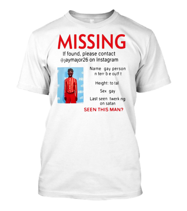Missing Gay Person Please Contact @Jaymajor26 On Instagram Seen This Man? T-Shirt