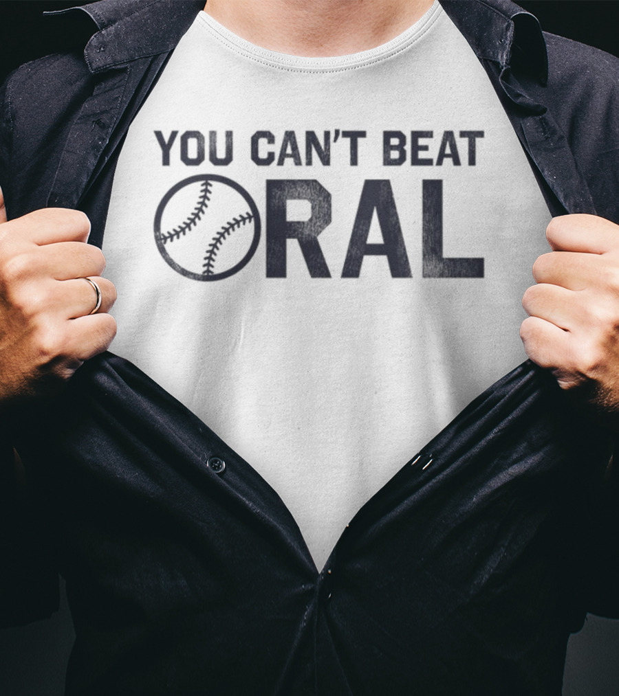 You Can't Beat Oral Baseball T-Shirt