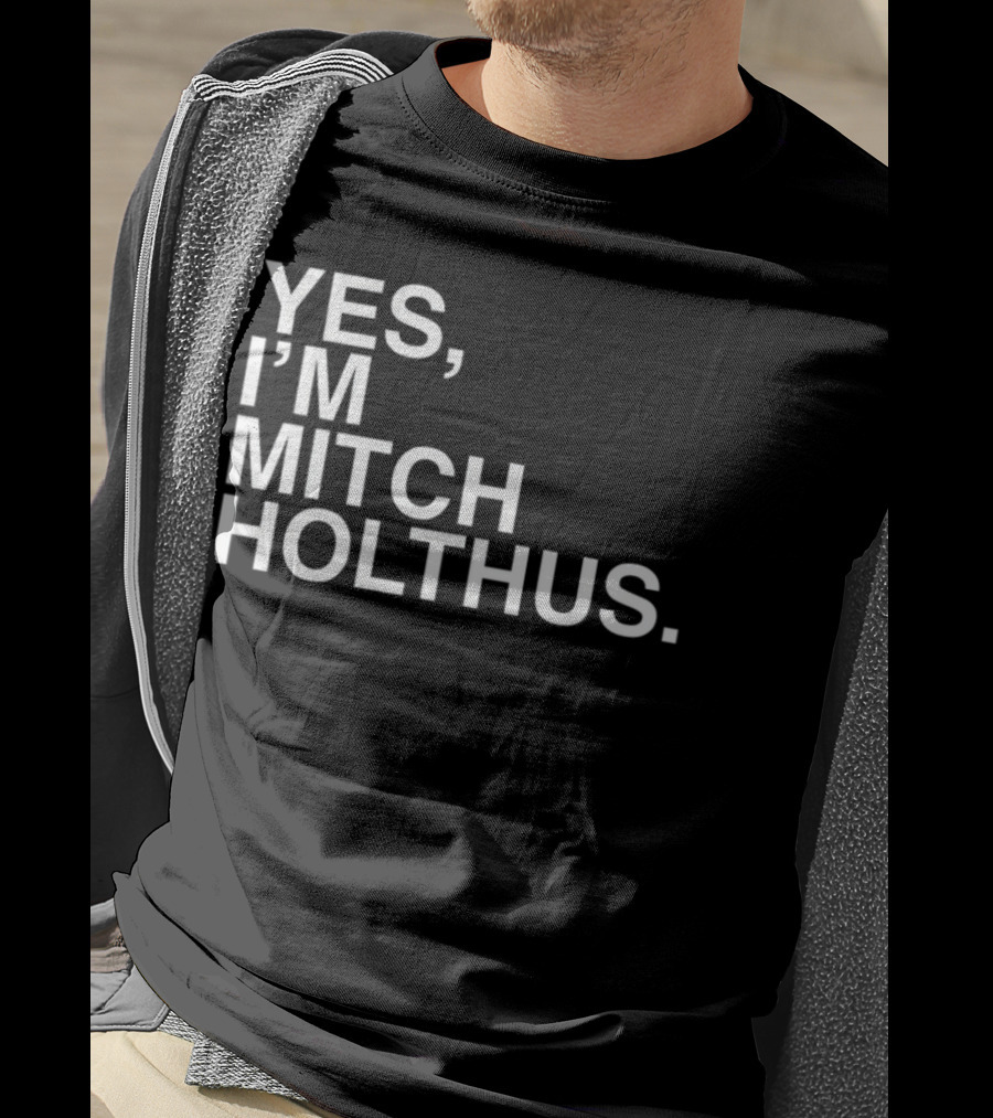 Yes I'm Mitch Holthus Text T-Shirt