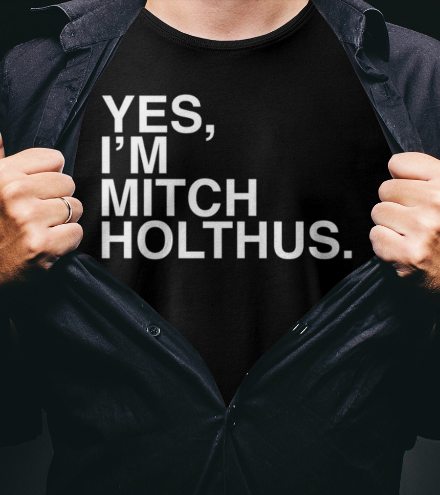 Yes I'm Mitch Holthus Text T-Shirt