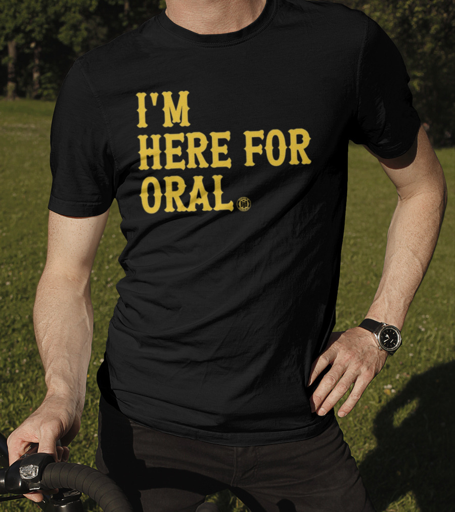 BBB Printing I'm Here For Oral T-Shirt