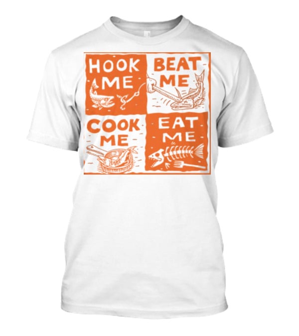 Hook ME Beat ME Cook ME Eat ME T-Shirt