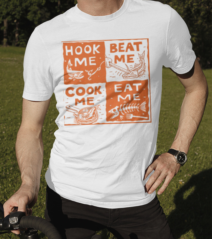 Hook ME Beat ME Cook ME Eat ME T-Shirt