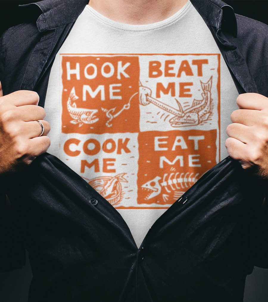 Hook ME Beat ME Cook ME Eat ME T-Shirt