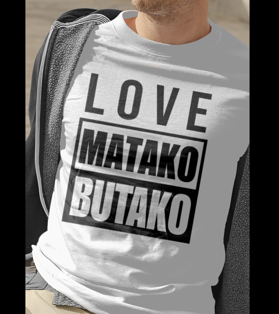 Love Matako Butako новое T-Shirt