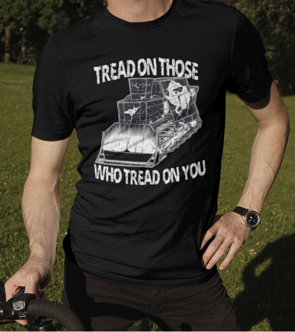 Killdozer Tread On Those Who Tread On You Bulldozer Sketch T-Shirt