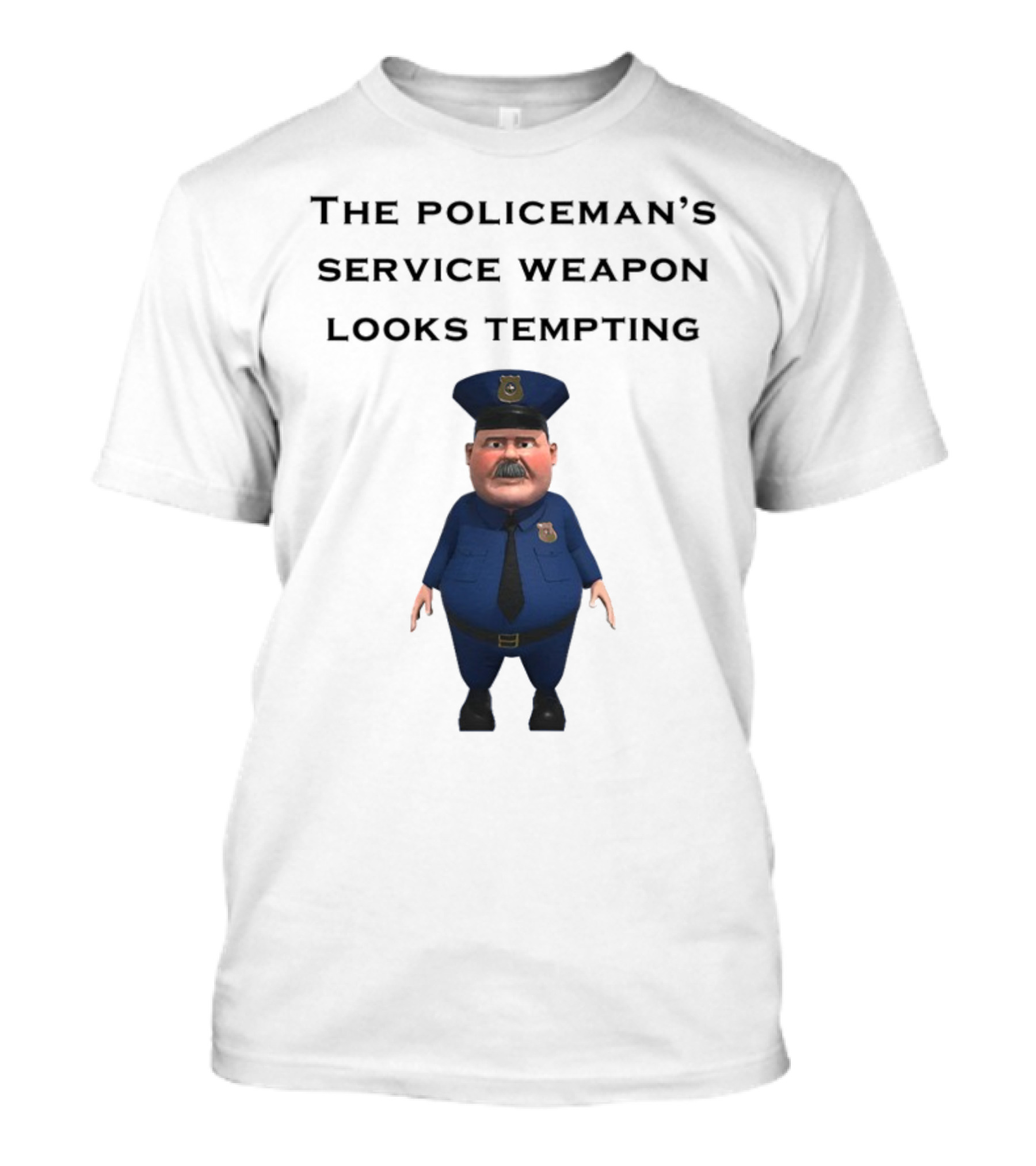 The Policeman's Service Weapon Looks Tempting Cartoon Officer Humor T-Shirt