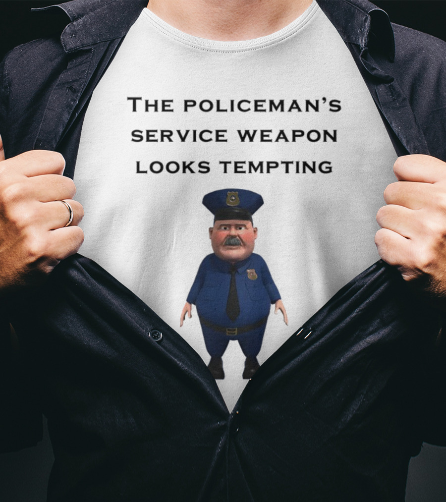 The Policeman's Service Weapon Looks Tempting Cartoon Officer Humor T-Shirt