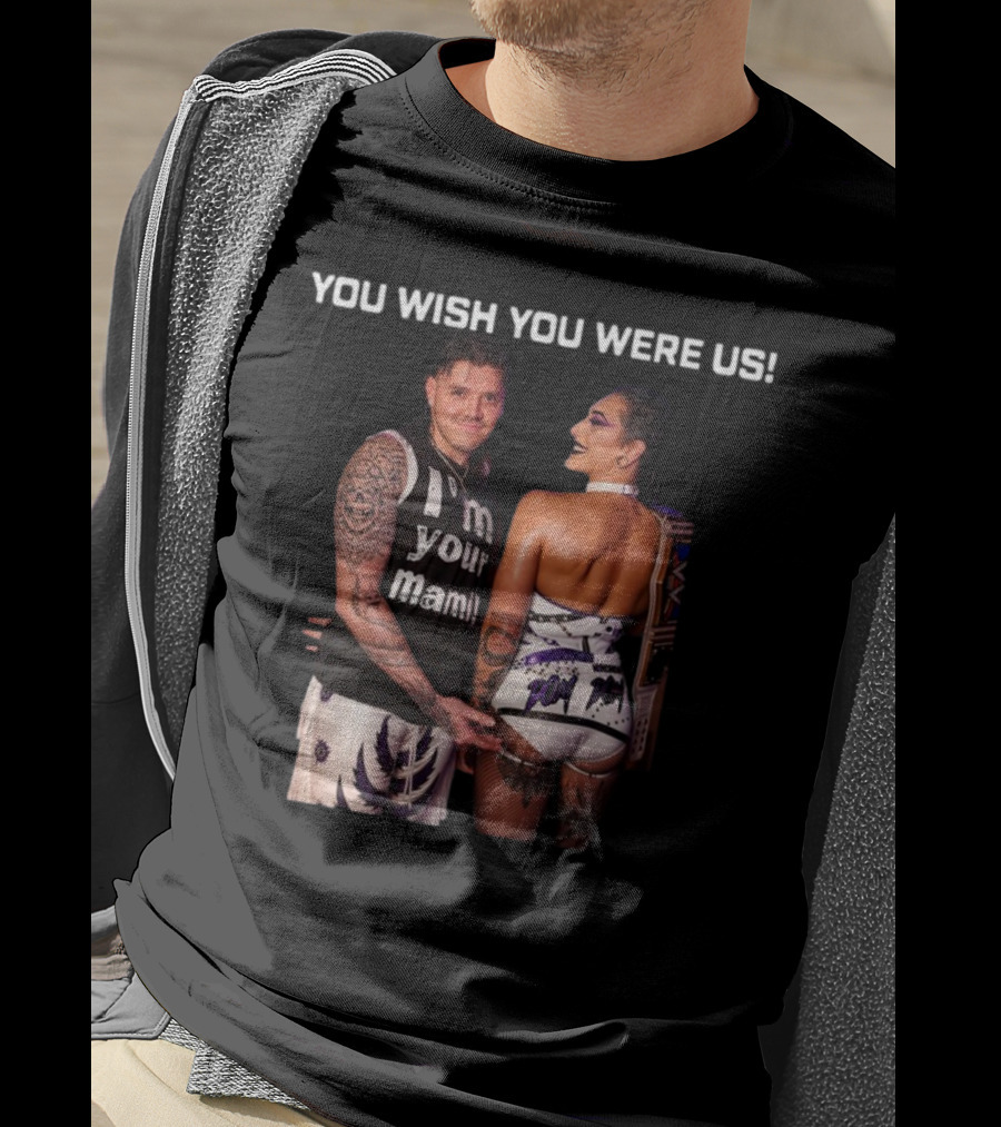 You Wish You Were Us I'm Your Mami Dominik Rhea Ripley T-Shirt