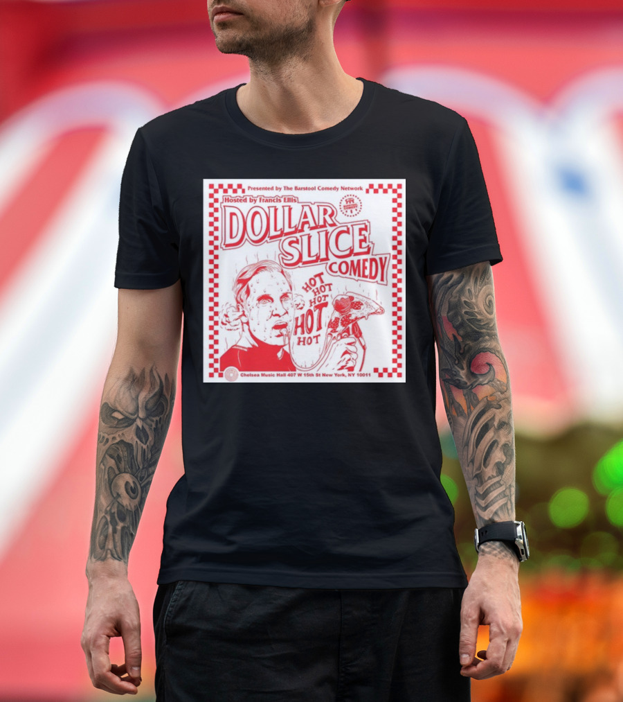 Dollar Slice Comedy Hosted by Francis Ellis at Chelsea Music Hall New York T-Shirt