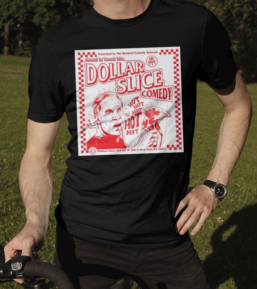 Dollar Slice Comedy Hosted By Francis Ellis At Chelsea Music Hall New York T-Shirt