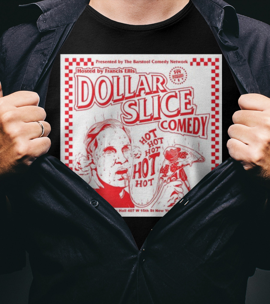 Dollar Slice Comedy Hosted By Francis Ellis At Chelsea Music Hall New York T-Shirt