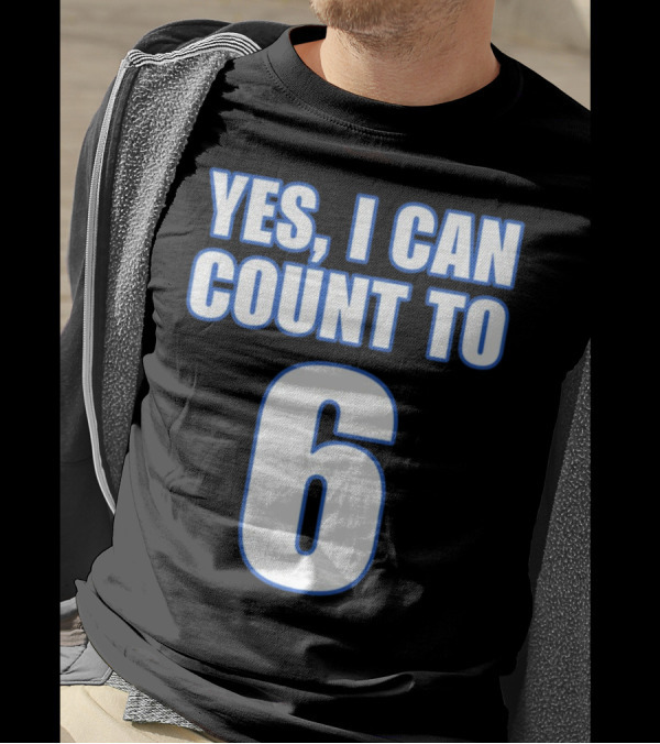 Yes I Can Count To 6 Number Six T-Shirt