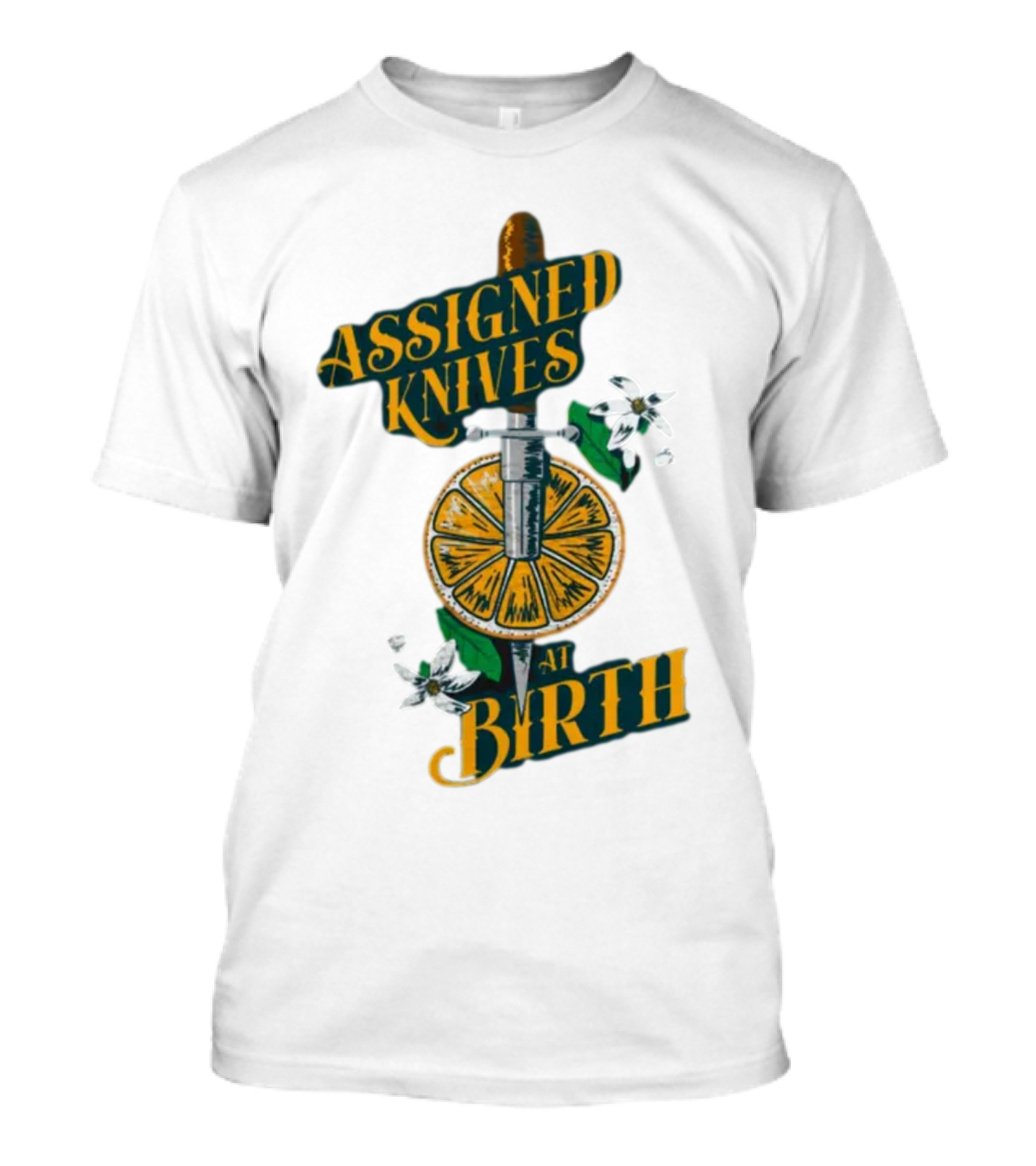 ASSIGNED KNIVES AT BIRTH Knife And Orange Slice With Flowers T-Shirt