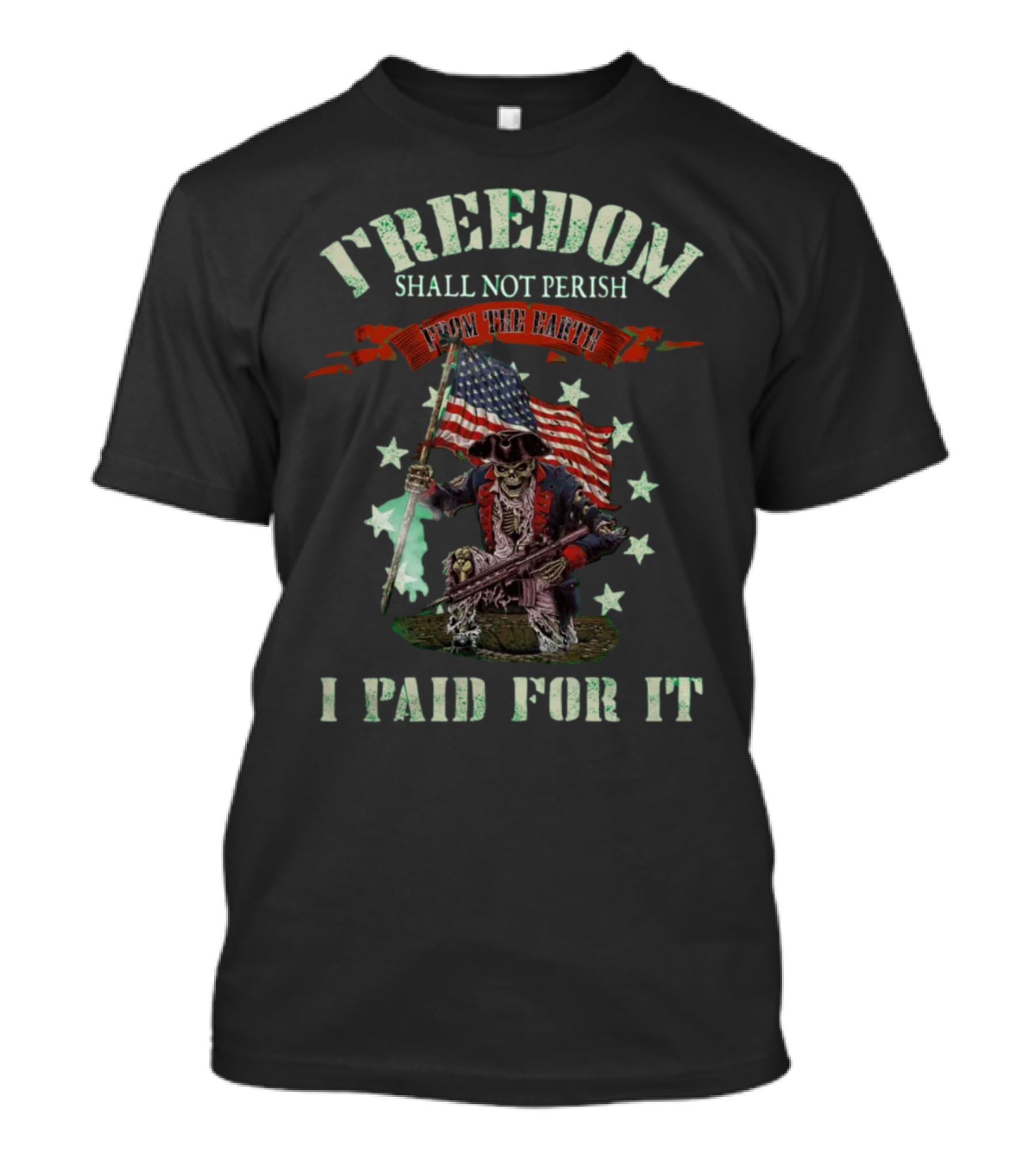 Freedom Shall Not Perish From The Earth I Paid For It T-Shirt