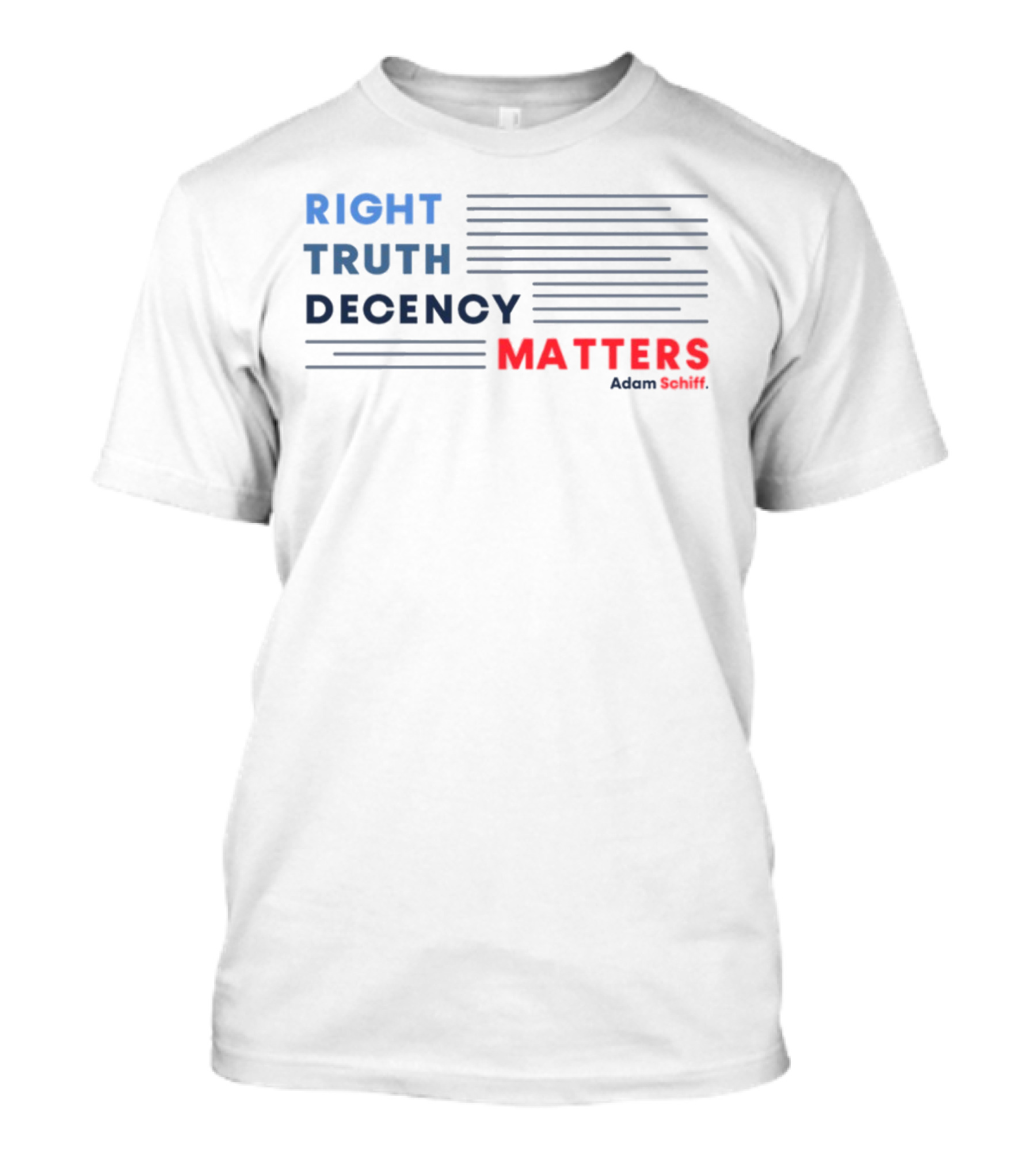 RIGHT TRUTH DECENCY MATTERS Adam Schiff T-Shirt