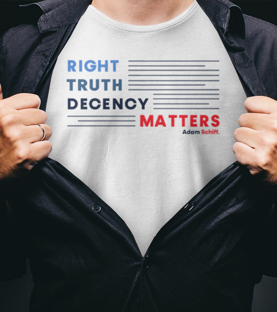 RIGHT TRUTH DECENCY MATTERS Adam Schiff T-Shirt