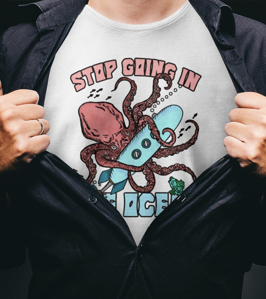 Stop Going In The Ocean Surfboard Octopus And Fish T-Shirt