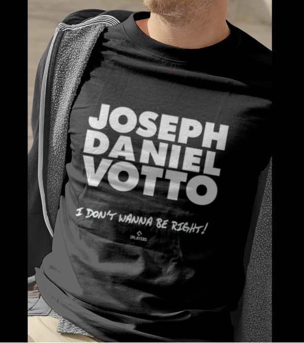 Cincyshirts If Loving Joseph Daniel Votto Is Wrong I Don't Wanna Be Right T-Shirt