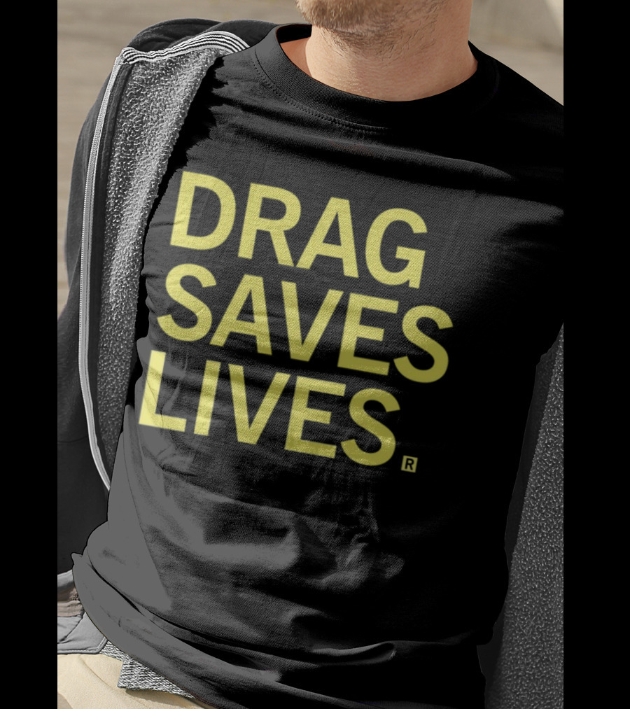 Drag Saves Lives T-Shirt