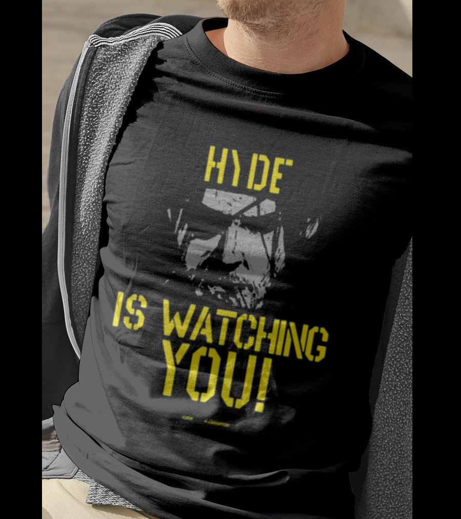 Hyde Is Watching You T-Shirt