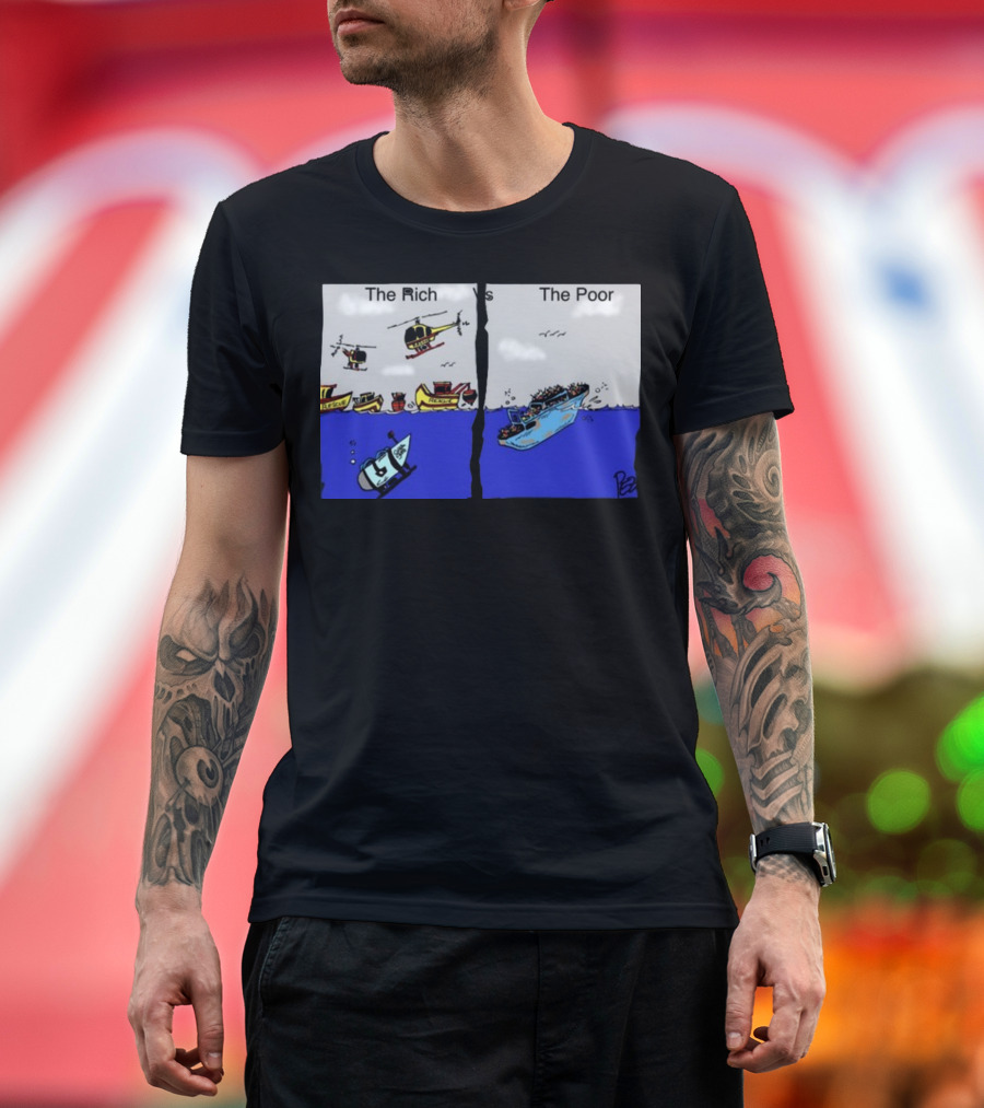 The Rich Vs The Poor Ocean Gate Titanic T-Shirt