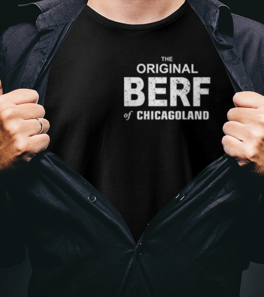 Richard Richie Jerimovich The Original Berf Of Chicagoland T-Shirt