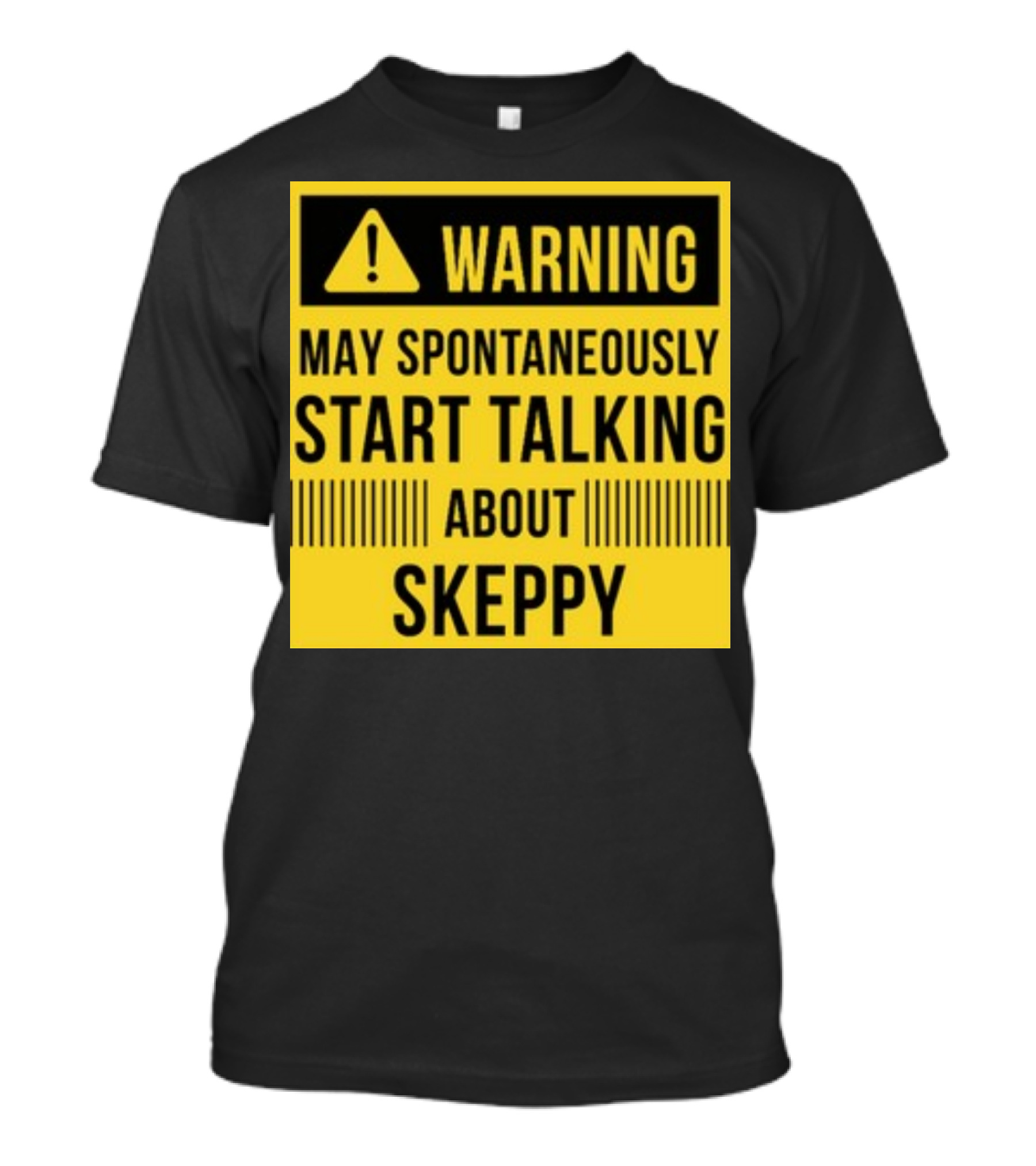 Warning May Spontaneously Start Talking About Skeppy T-Shirt
