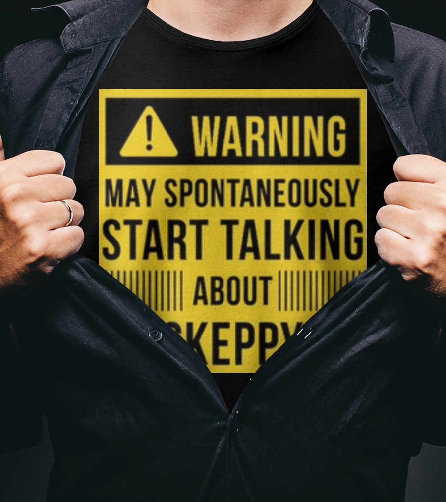 Warning May Spontaneously Start Talking About Skeppy T-Shirt