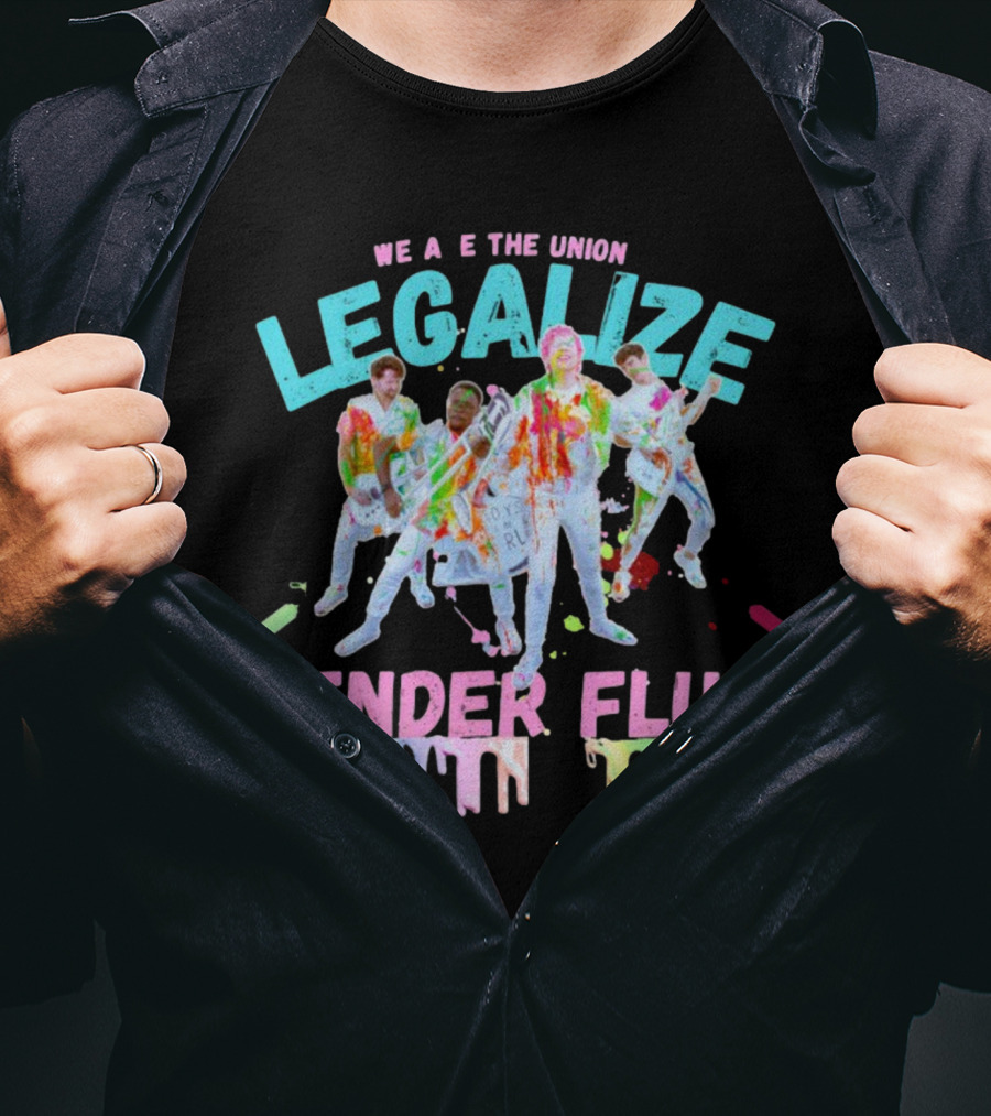 We Are The Union Legalize Gender Fluid Drip Band T-Shirt