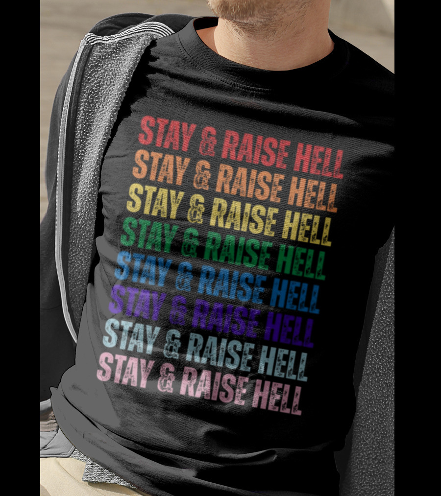 Stay And Raise Hell Pride Colors T-Shirt