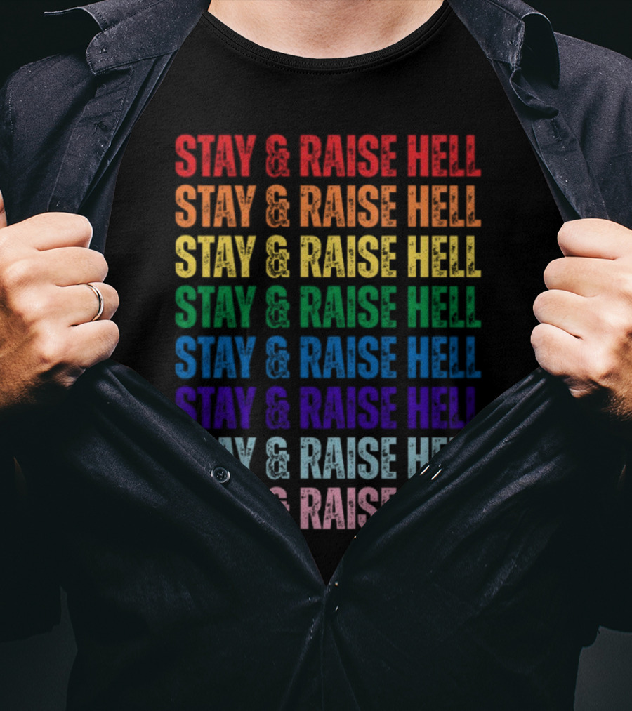 Stay And Raise Hell Pride Colors T-Shirt