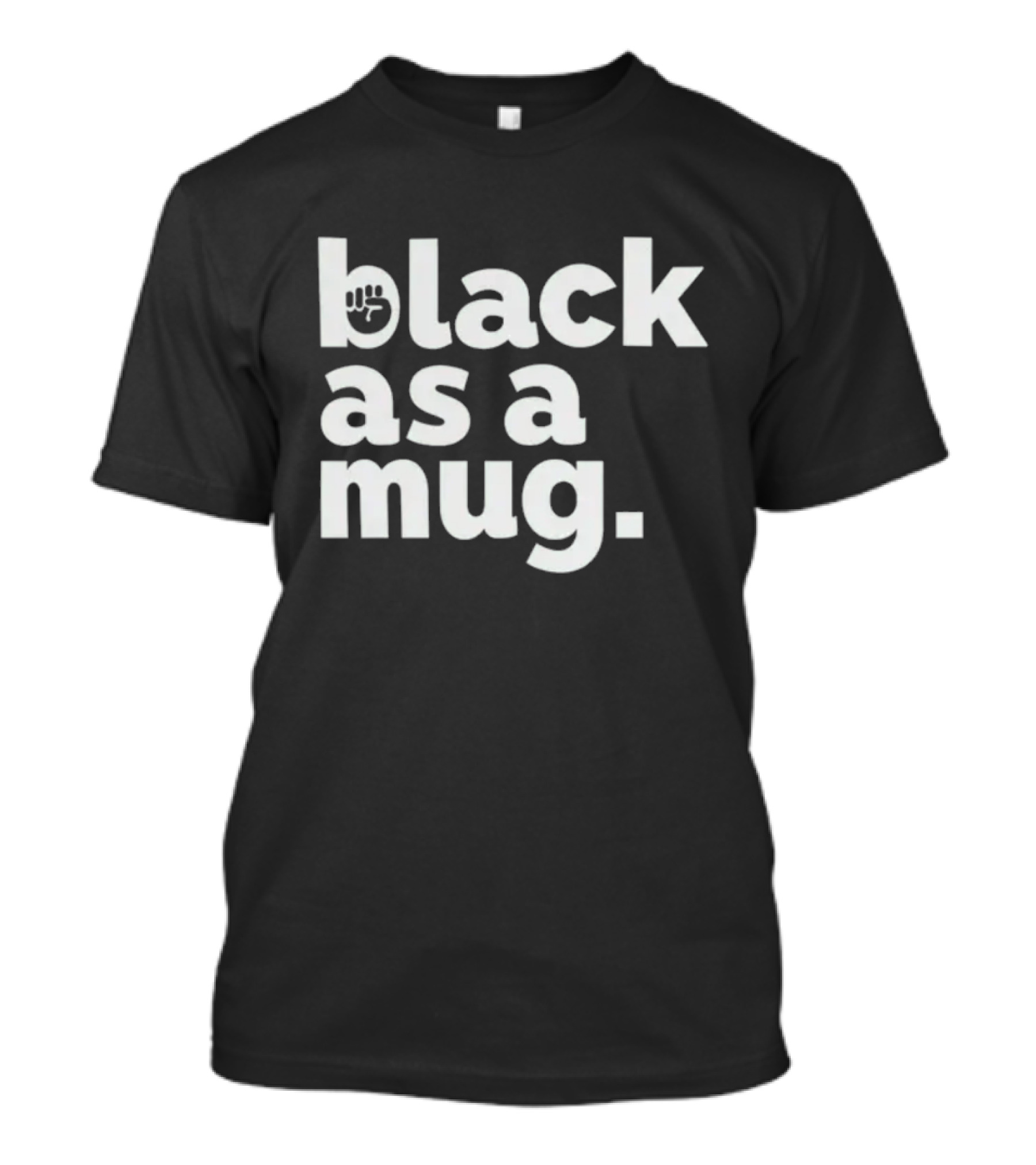 Black As A Mug Fist Symbol T-Shirt