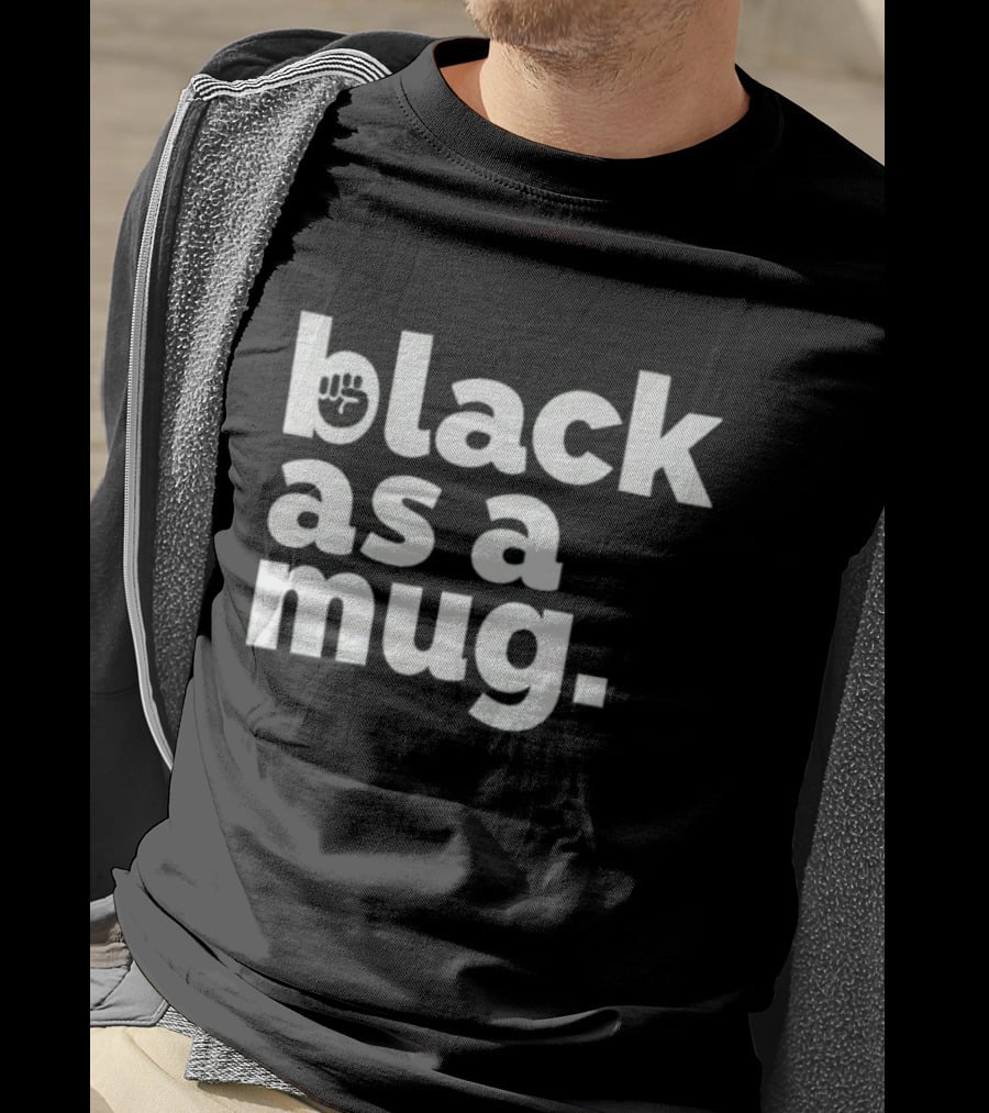 Black As A Mug Fist Symbol T-Shirt
