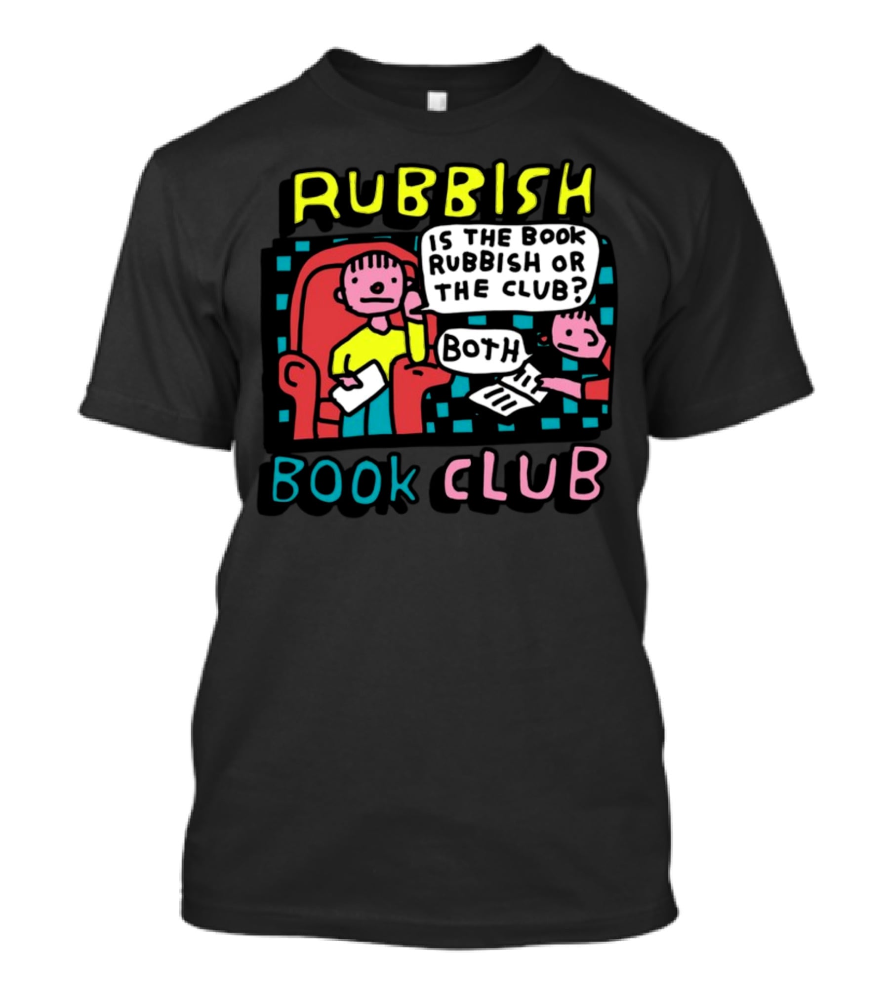 Rubbish Book Club Is The Book Rubbish Or The Club Both T-Shirt