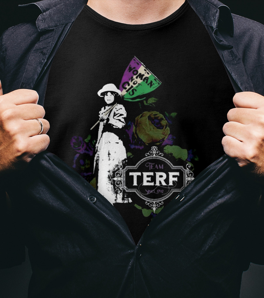 Woman Not Cis Team Terf Since 1792 Sign And Feminist T-Shirt