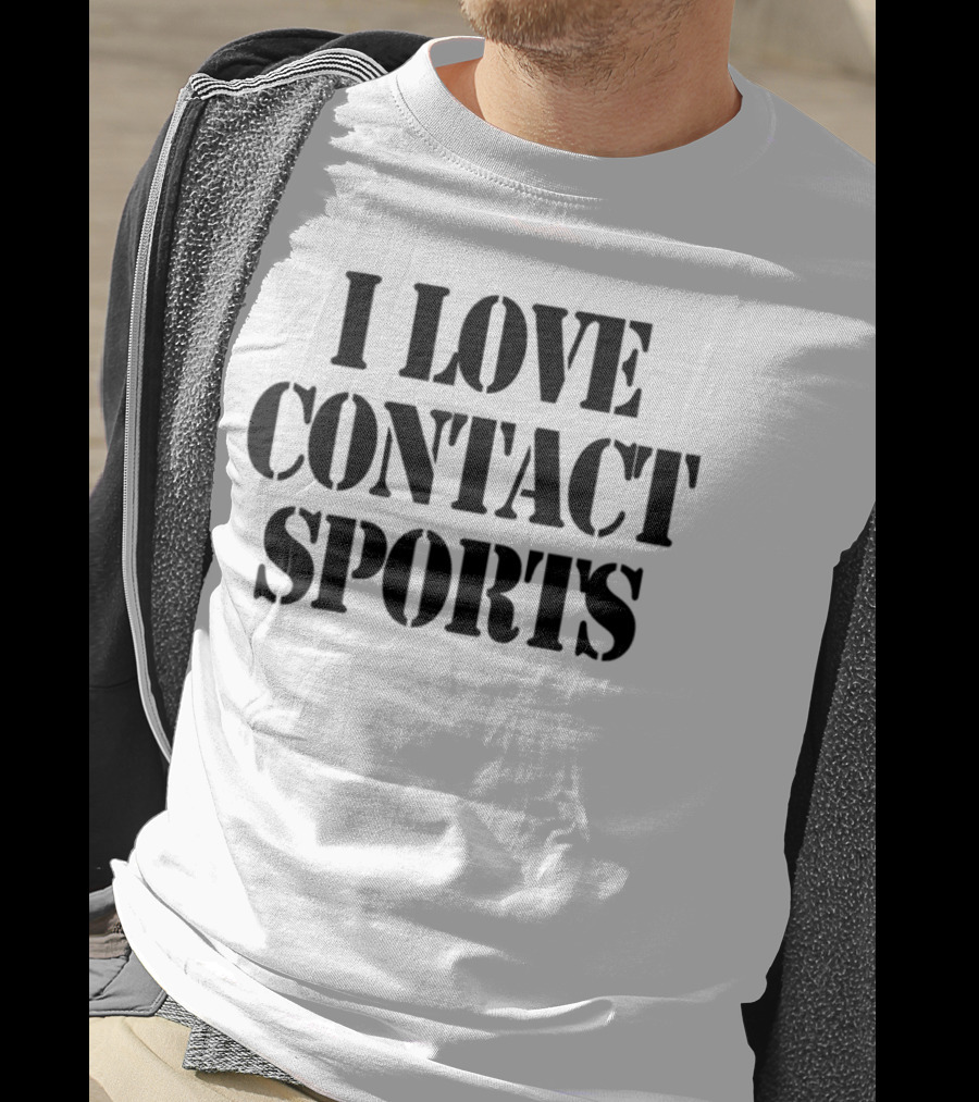 I Love Contact Sports T-Shirt