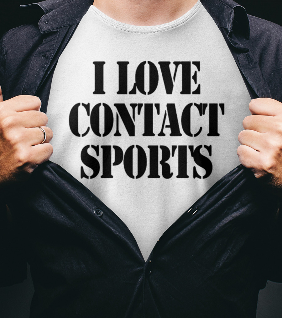 I Love Contact Sports T-Shirt